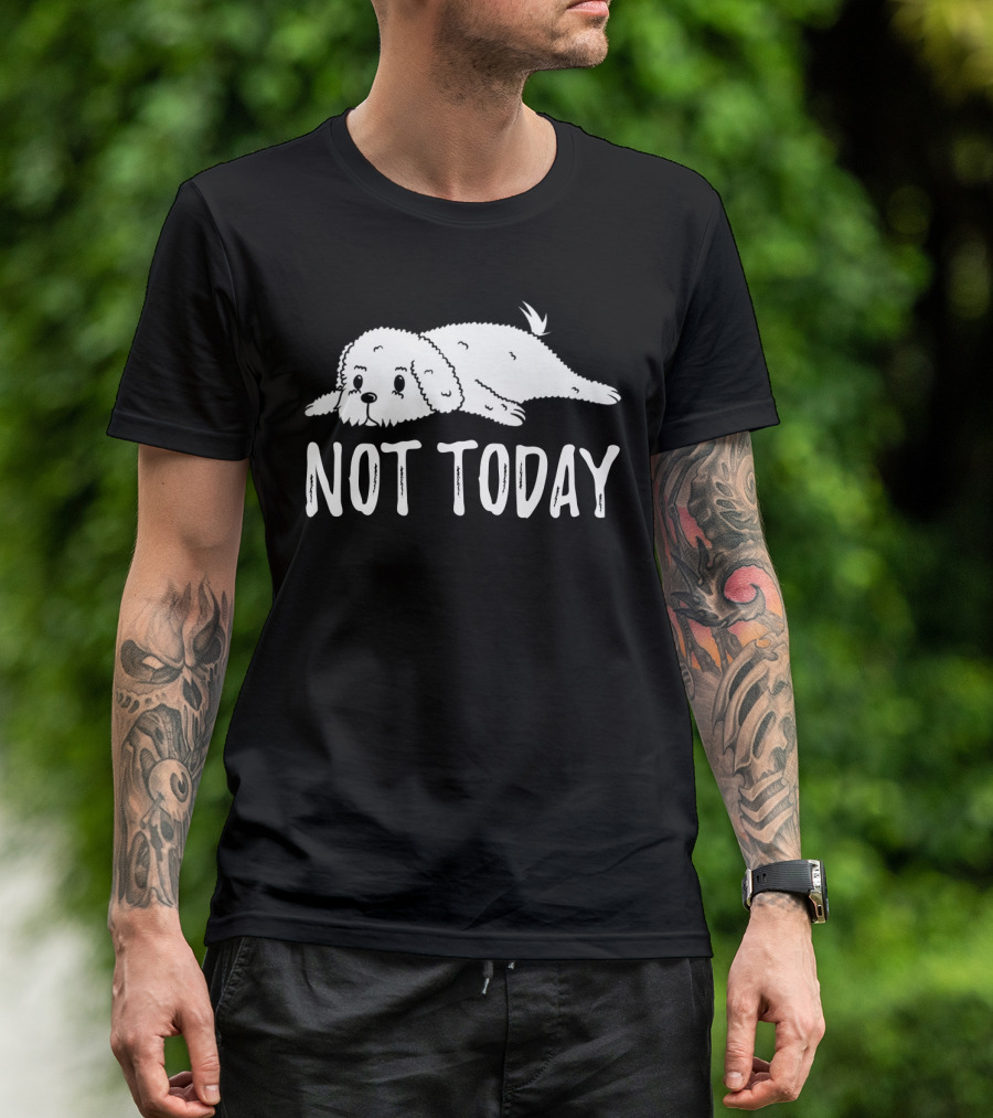 Bichon Frise Lying Down Says Not Today T-Shirt