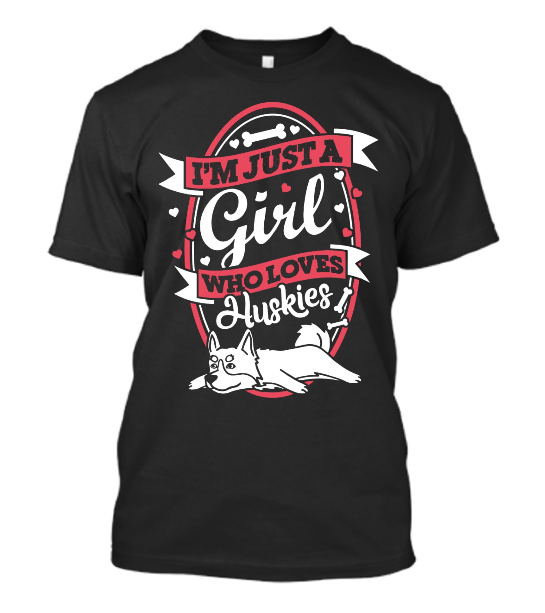 I'M JUST A GIRL WHO LOVES HUSKIES DOG BONES HEARTS DECORATIVE T-Shirt