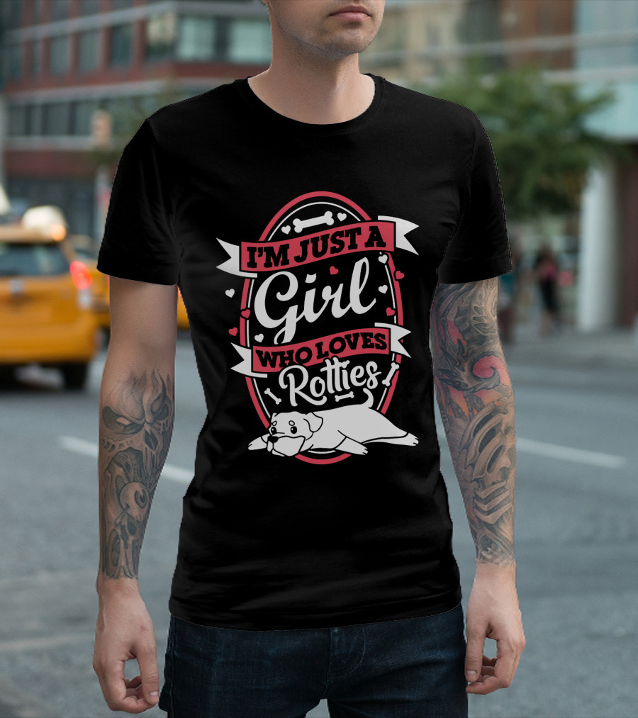 I'M JUST A GIRL WHO LOVES ROTTIES WITH HEARTS AND BONES T-Shirt