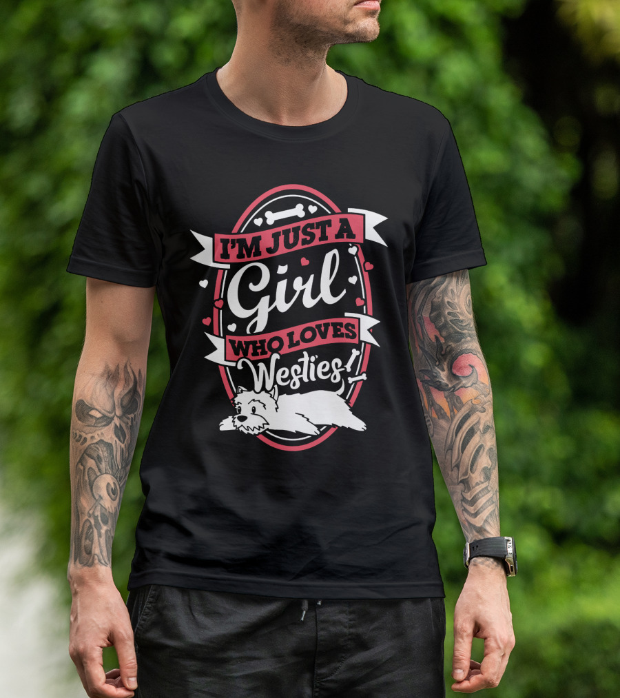 I'M JUST A GIRL WHO LOVES WESTIES WITH HEARTS AND BONES T-Shirt