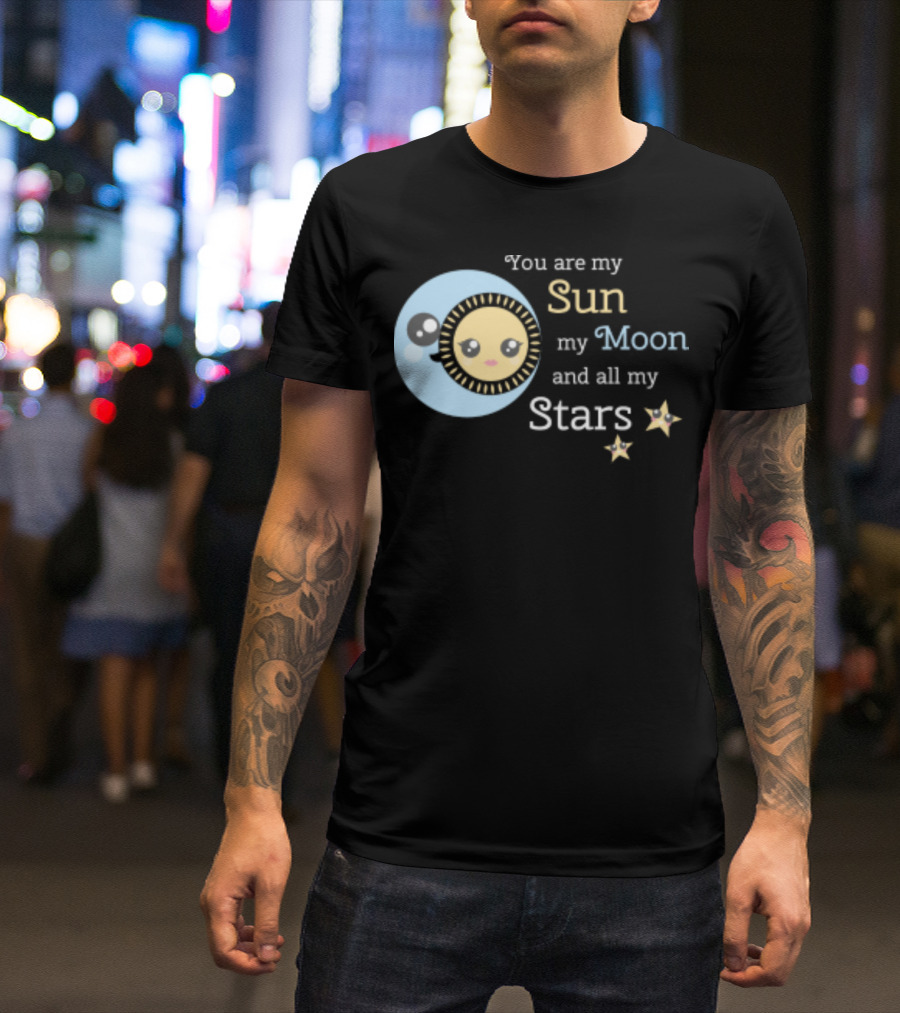 You Are My Sun My Moon And All My Stars Cute Celestial T-Shirt
