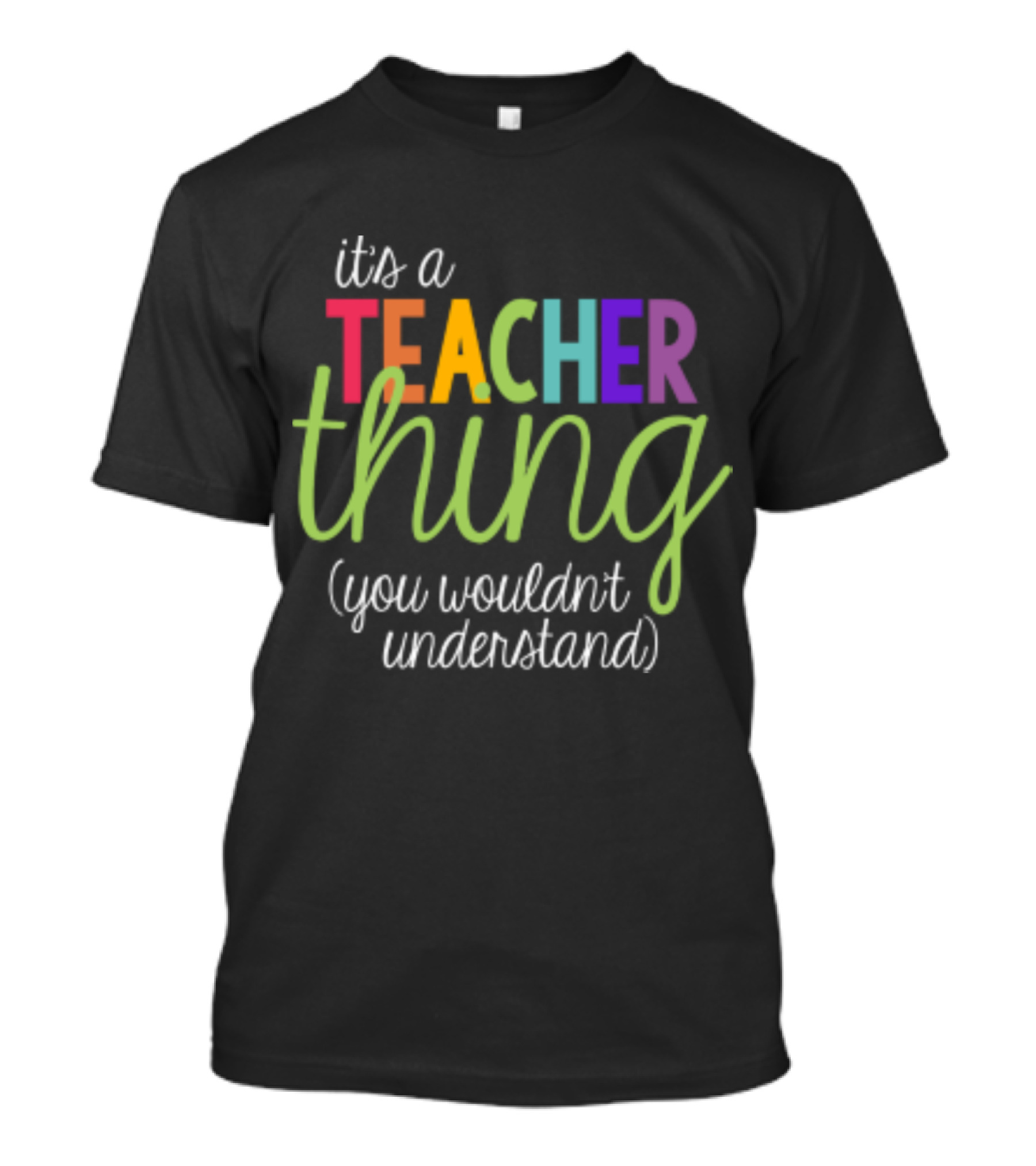It's A Teacher Thing You Wouldn't Understand Back To School T-Shirt