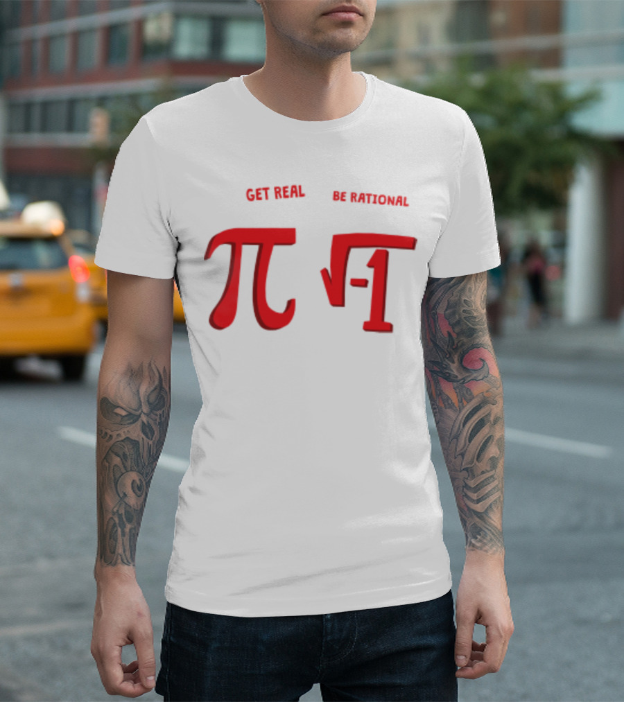 Get Real Be Rational Pi Square Root Negative One T-Shirt