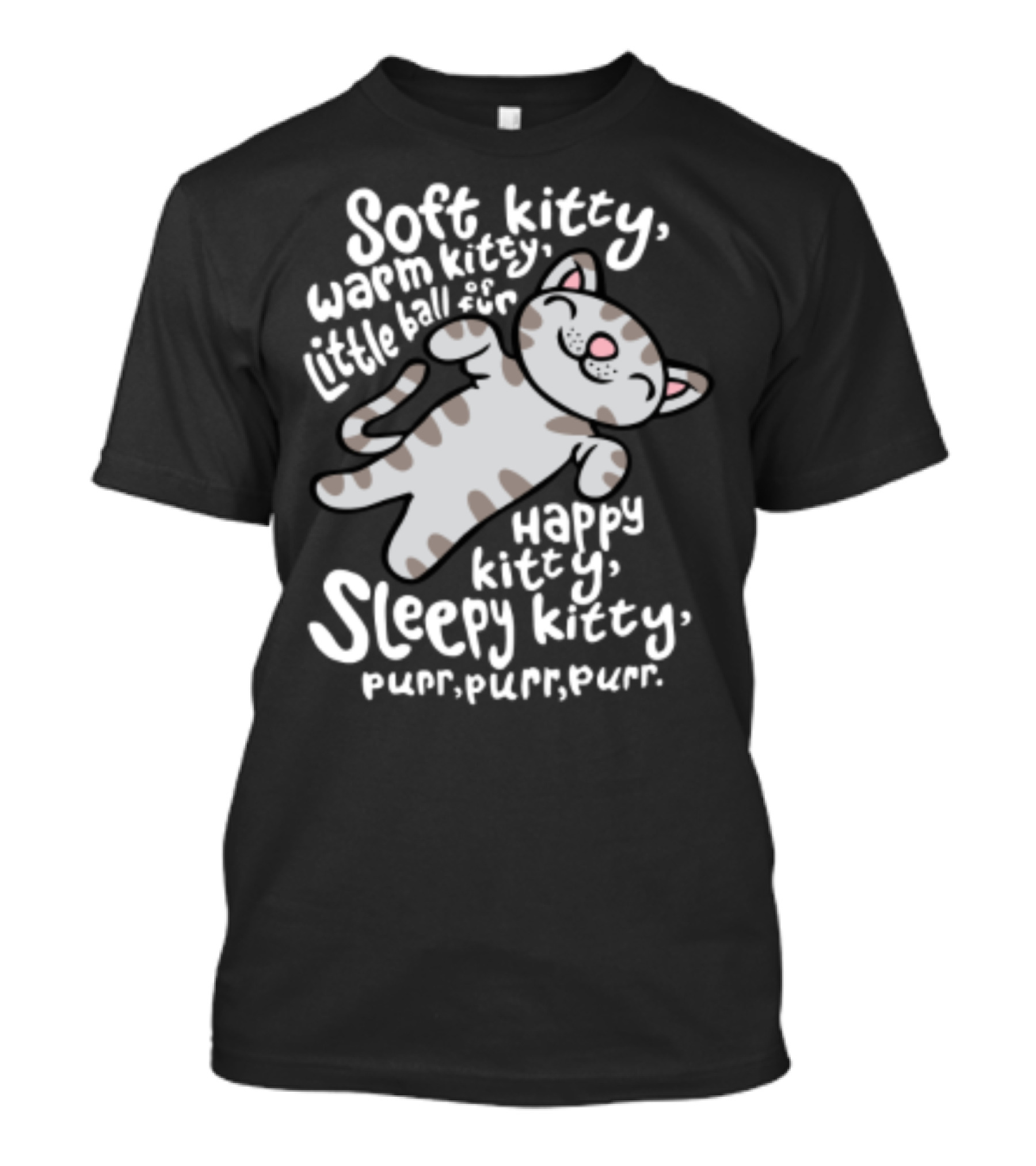 Soft Kitty Warm Kitty Little Ball Of Fur Happy Kitty Sleepy Kitty Purr Purr Purr T-Shirt