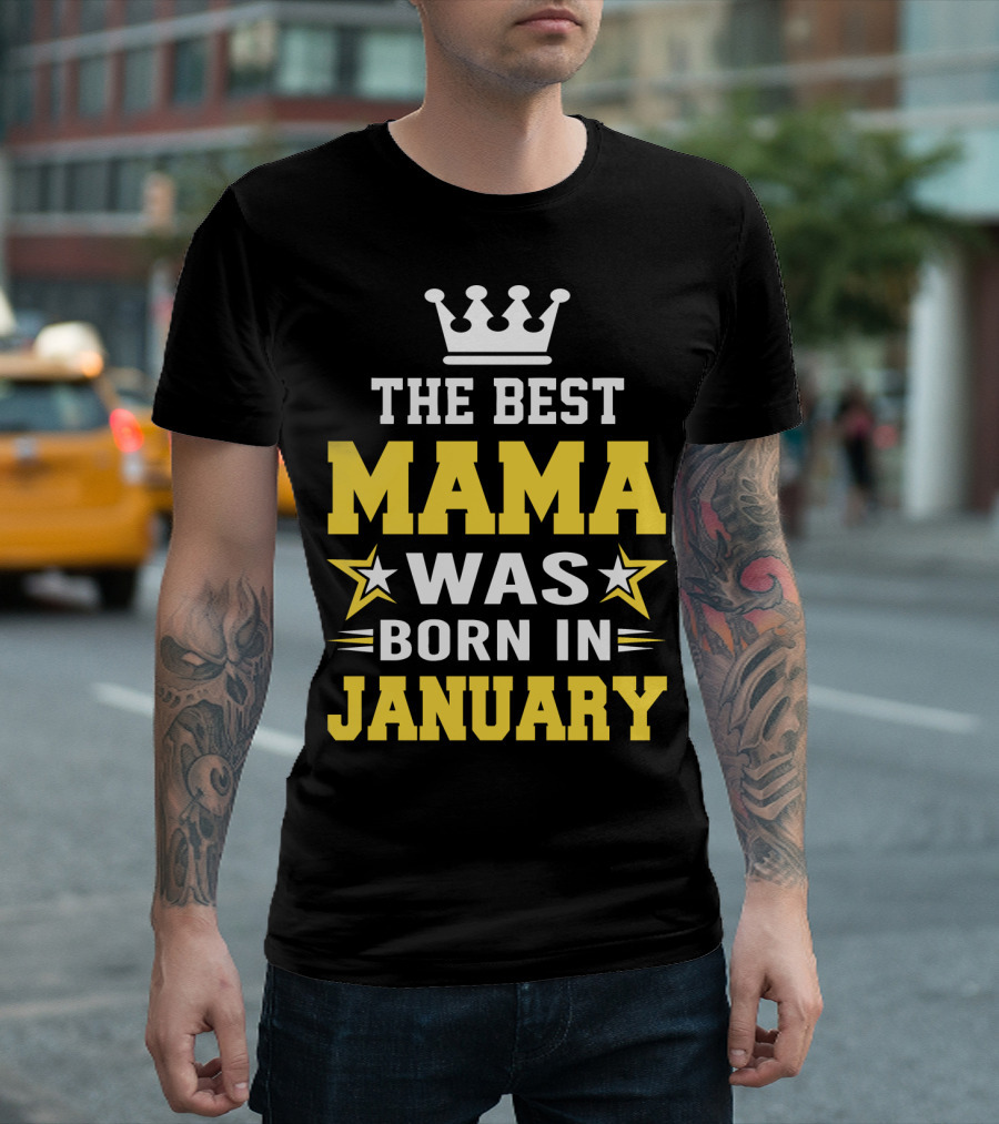 The Best Mama Was Born In January T-Shirt