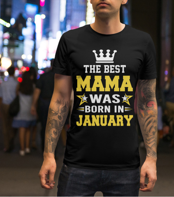 The Best Mama Was Born In January T-Shirt