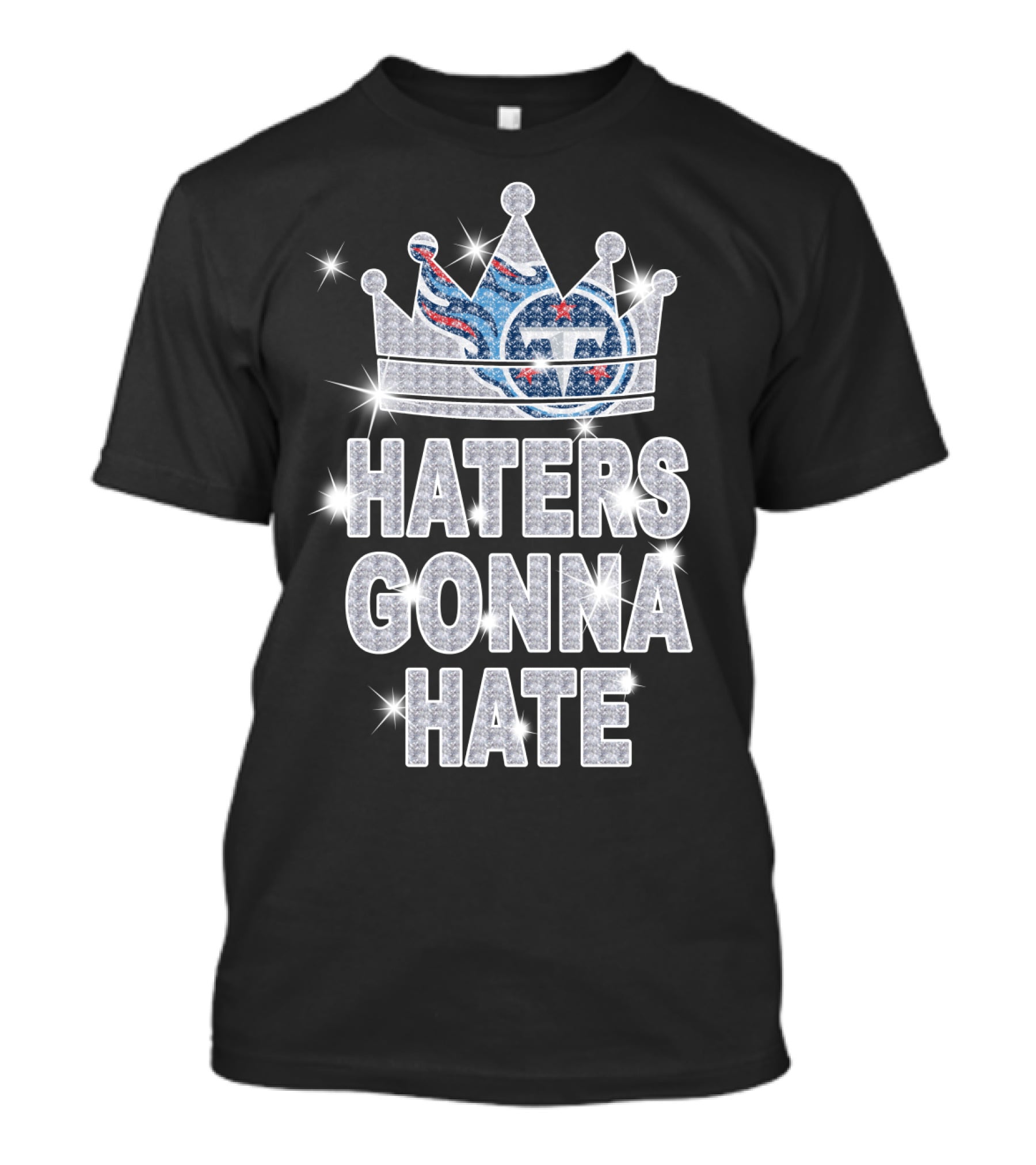 Haters Gonna Hate Titans Sparkling Crown T-Shirt