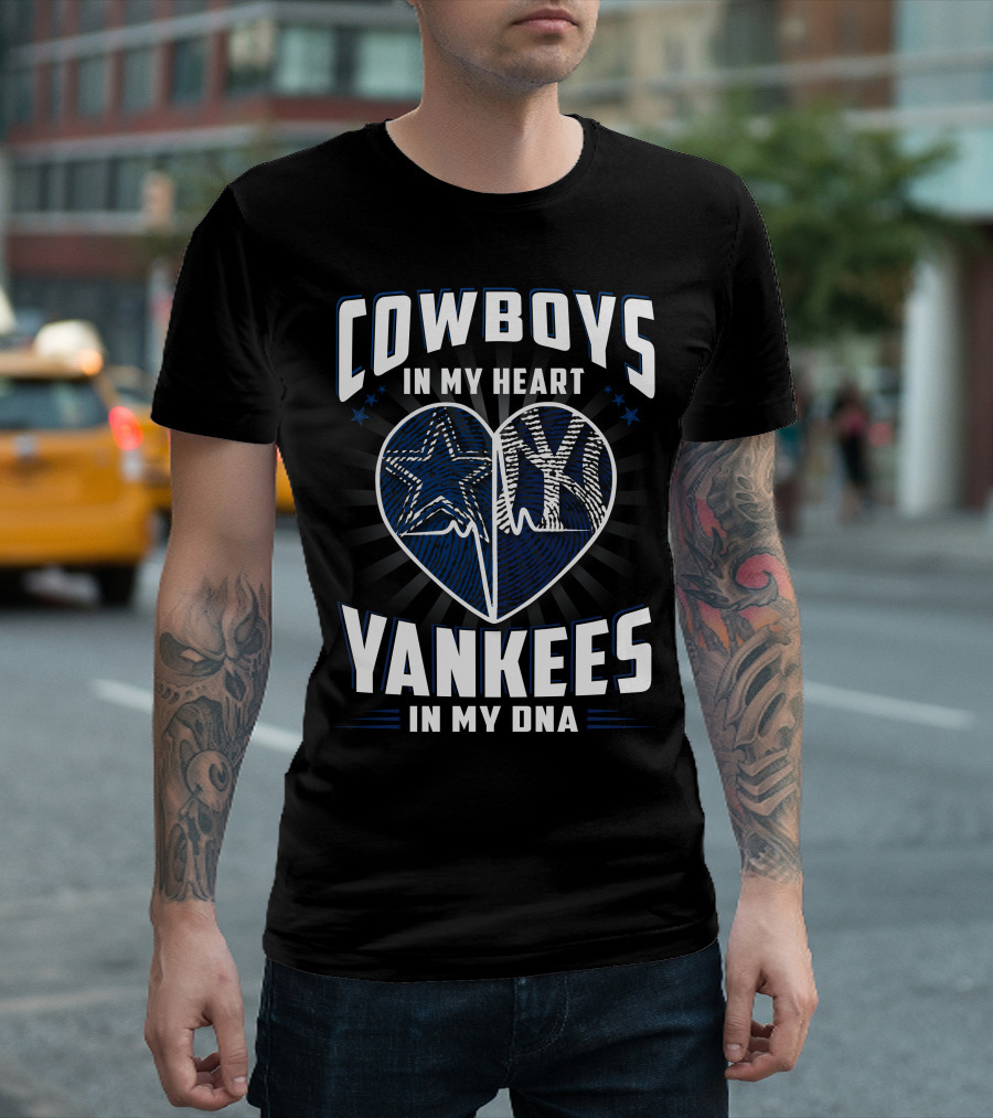 Cowboys In My Heart Yankees In My Dna T-Shirt