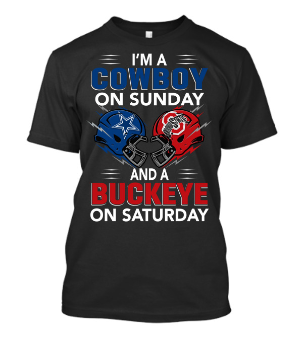 I'm A Cowboy On Sunday And A Buckeye On Saturday Football Helmets T-Shirt