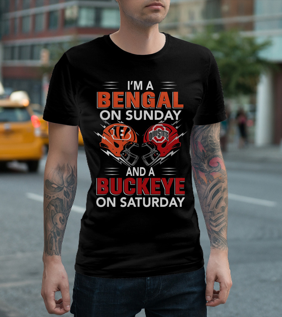 I'm A Bengal On Sunday And A Buckeye On Saturday With Cincinnati And Ohio State Helmets T-Shirt