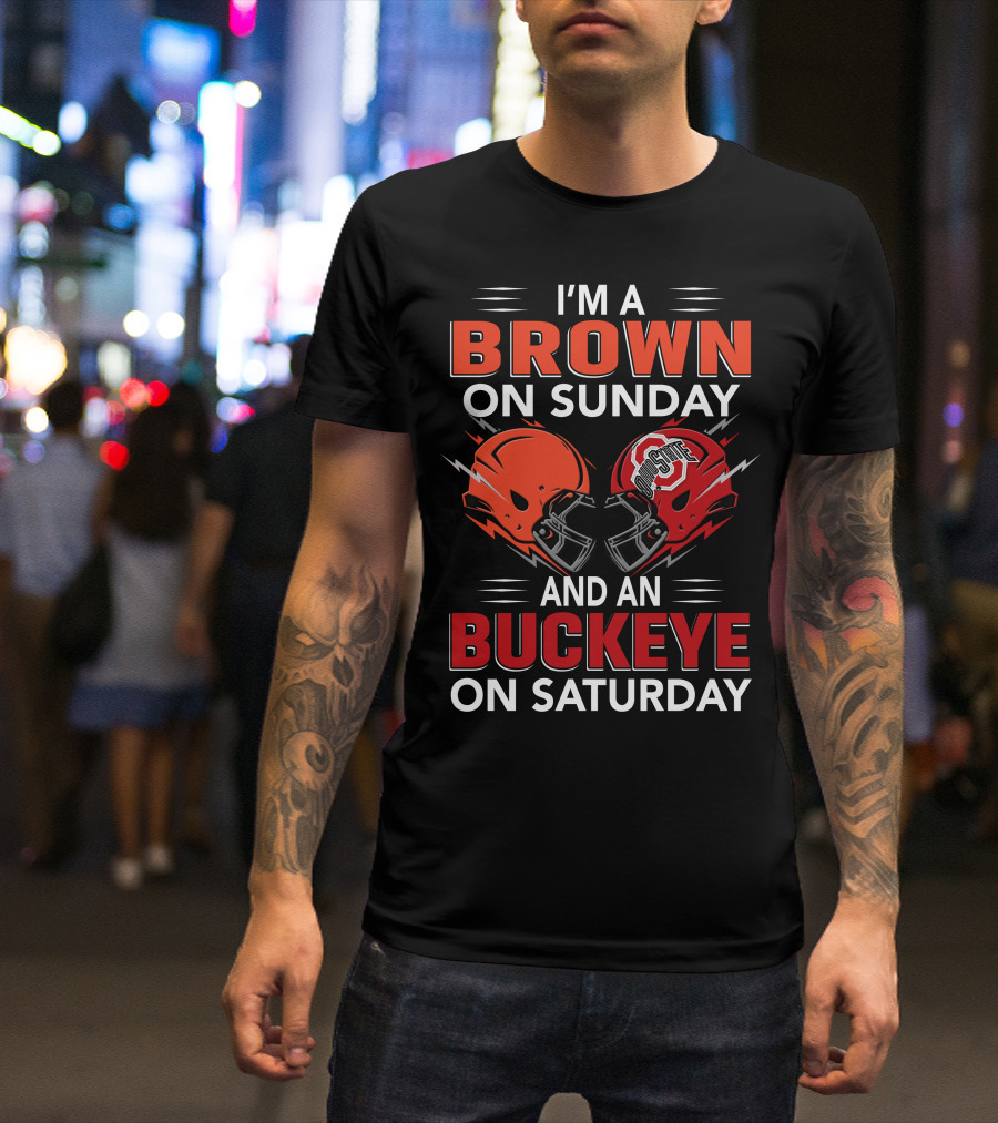 I'm A Brown On Sunday And An Buckeye On Saturday T-Shirt