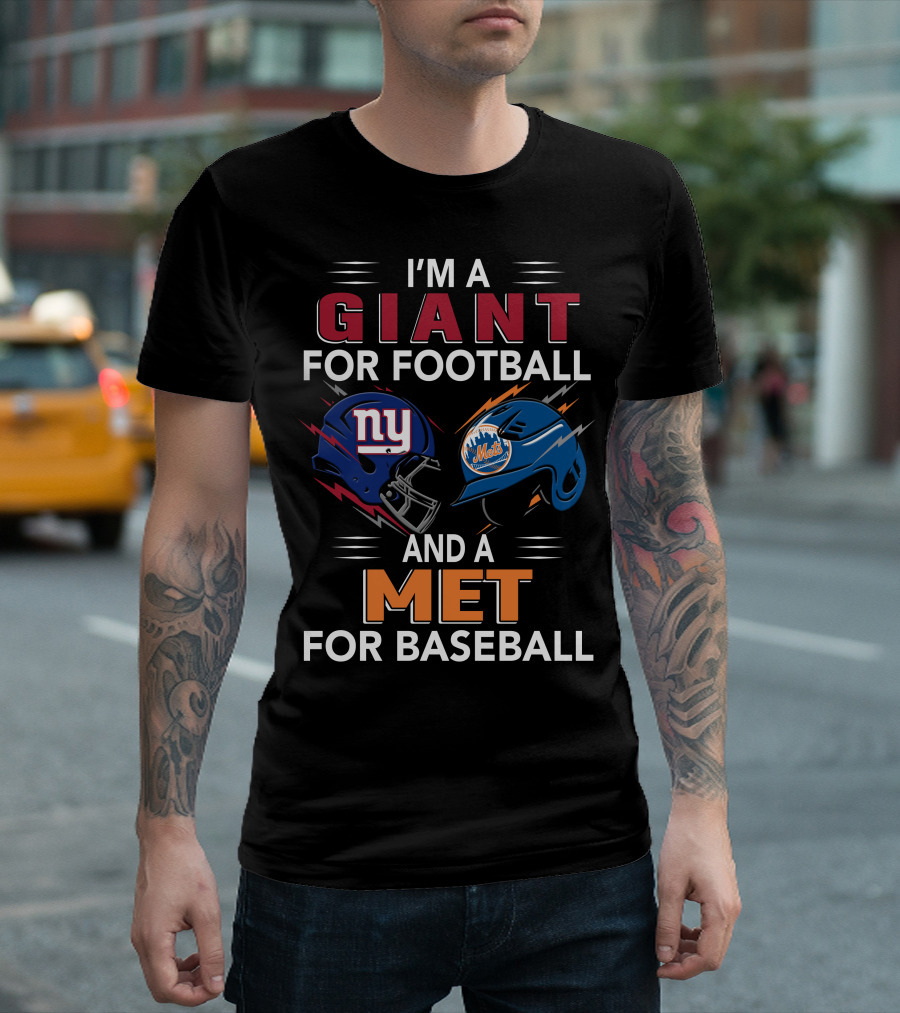 I'm A Giant For Football And A Met For Baseball Ny Mets Ny Giants Helmets T-Shirt
