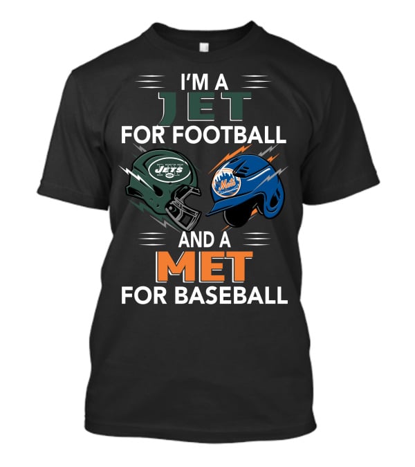 I'm A Jet For Football And A Met For Baseball T-Shirt