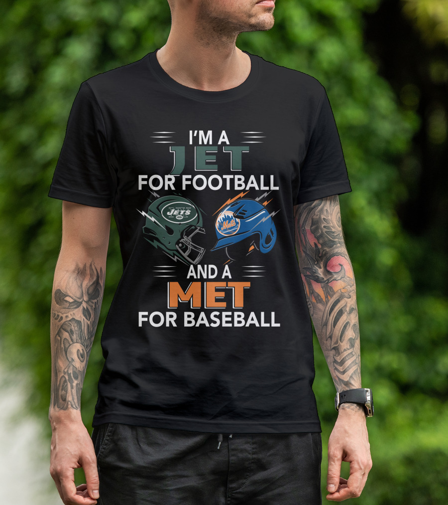I'm A Jet For Football And A Met For Baseball T-Shirt
