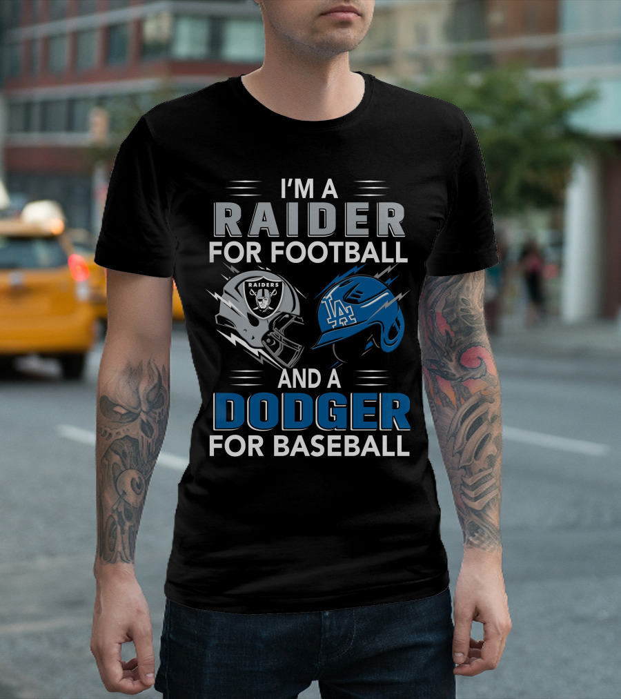 I'M A RAIDER FOR FOOTBALL AND A DODGER FOR BASEBALL T-Shirt