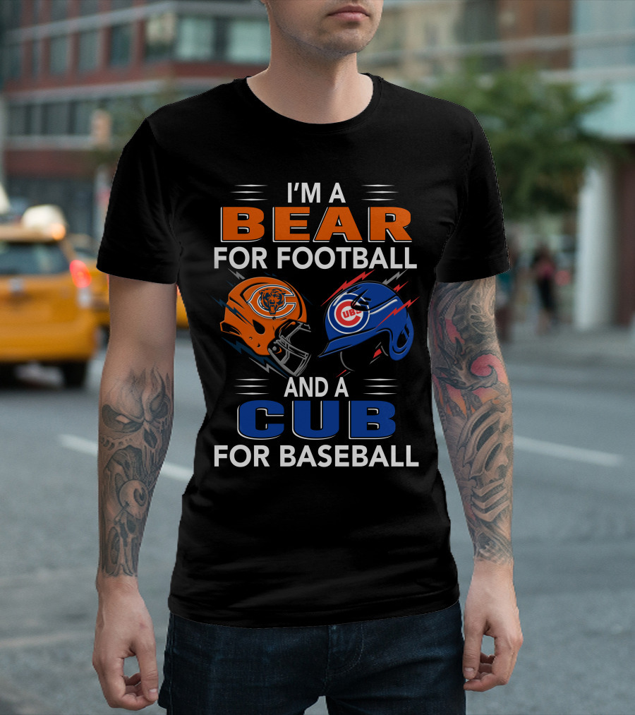 I'm a Bear for Football and a Cub for Baseball T-Shirt