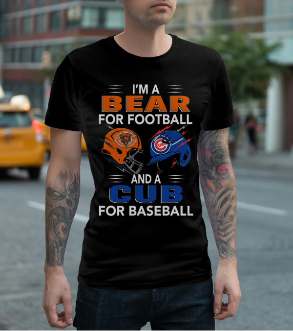 I'm A Bear For Football And A Cub For Baseball T-Shirt