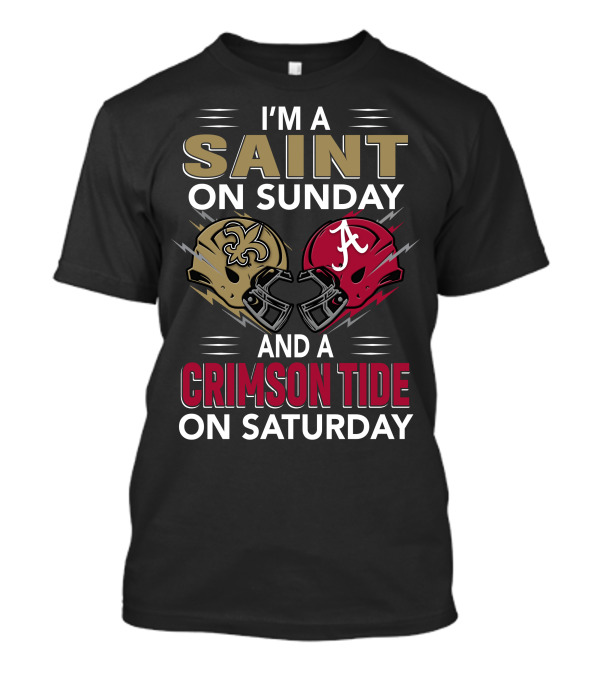 I'm A Saint On Sunday And A Crimson Tide On Saturday T-Shirt
