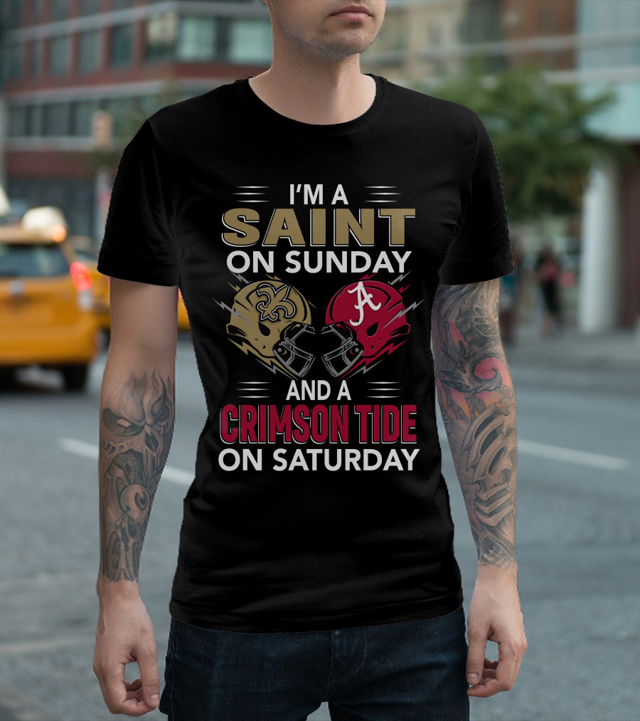 I'm A Saint On Sunday And A Crimson Tide On Saturday T-Shirt