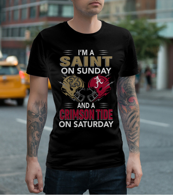 I'm A Saint On Sunday And A Crimson Tide On Saturday T-Shirt