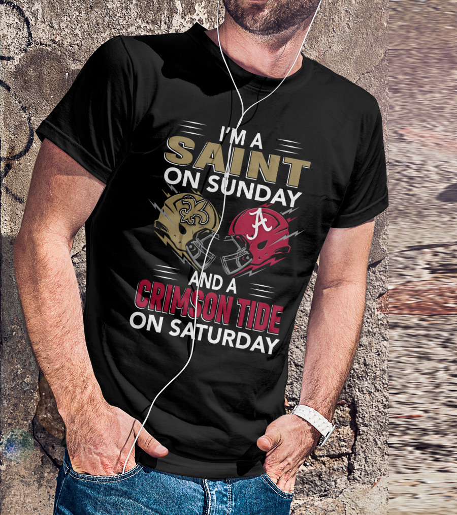 I'm A Saint On Sunday And A Crimson Tide On Saturday T-Shirt