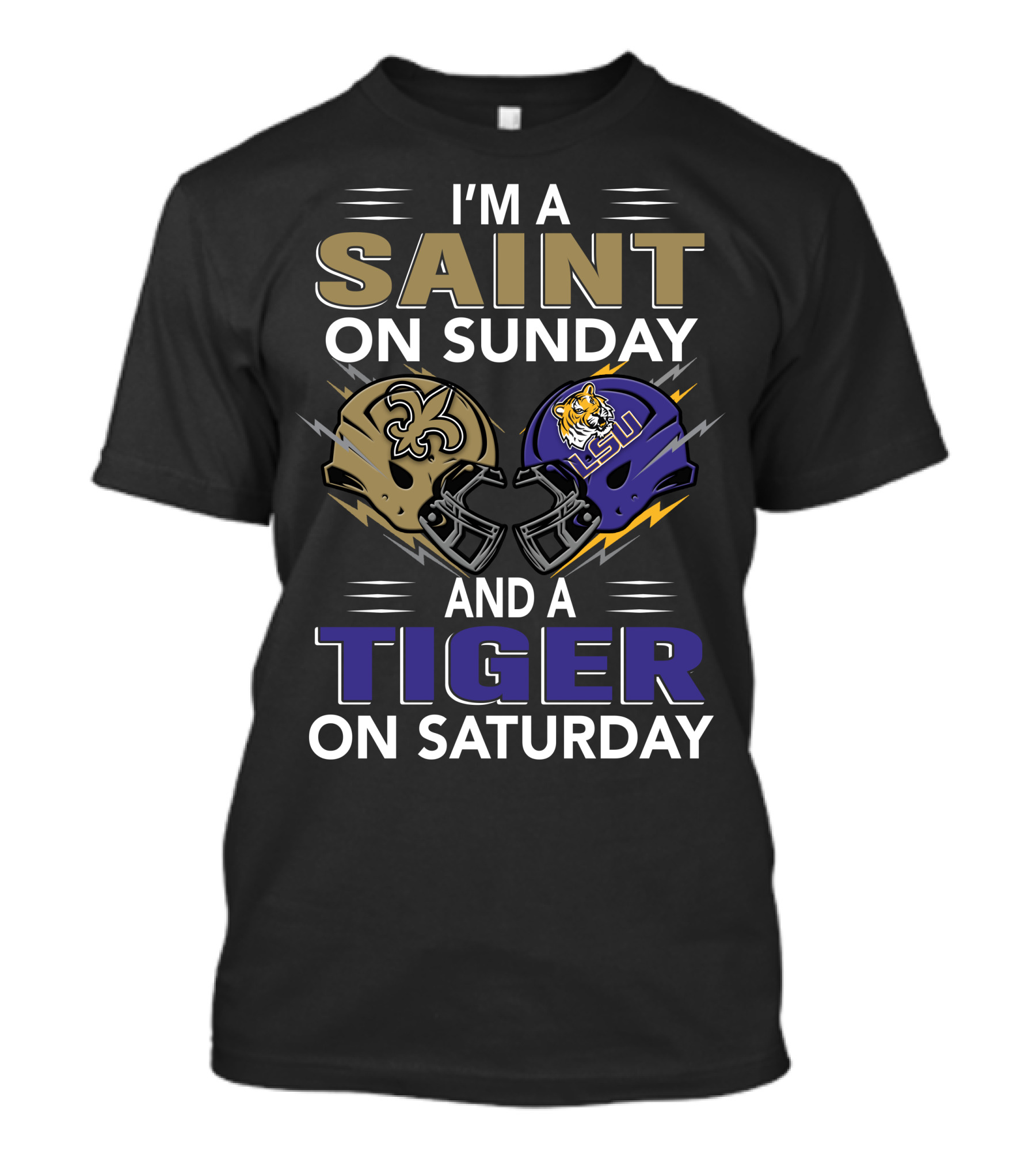 I'm A SAINT On Sunday And A TIGER On Saturday With New Orleans And LSU Helmets T-Shirt