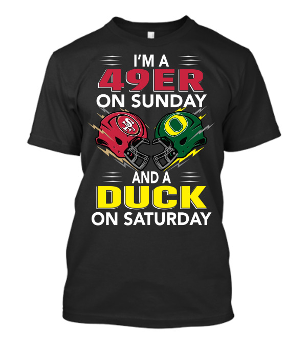 I'm A 49Er On Sunday And A Duck On Saturday Football Helmets Showdown T-Shirt