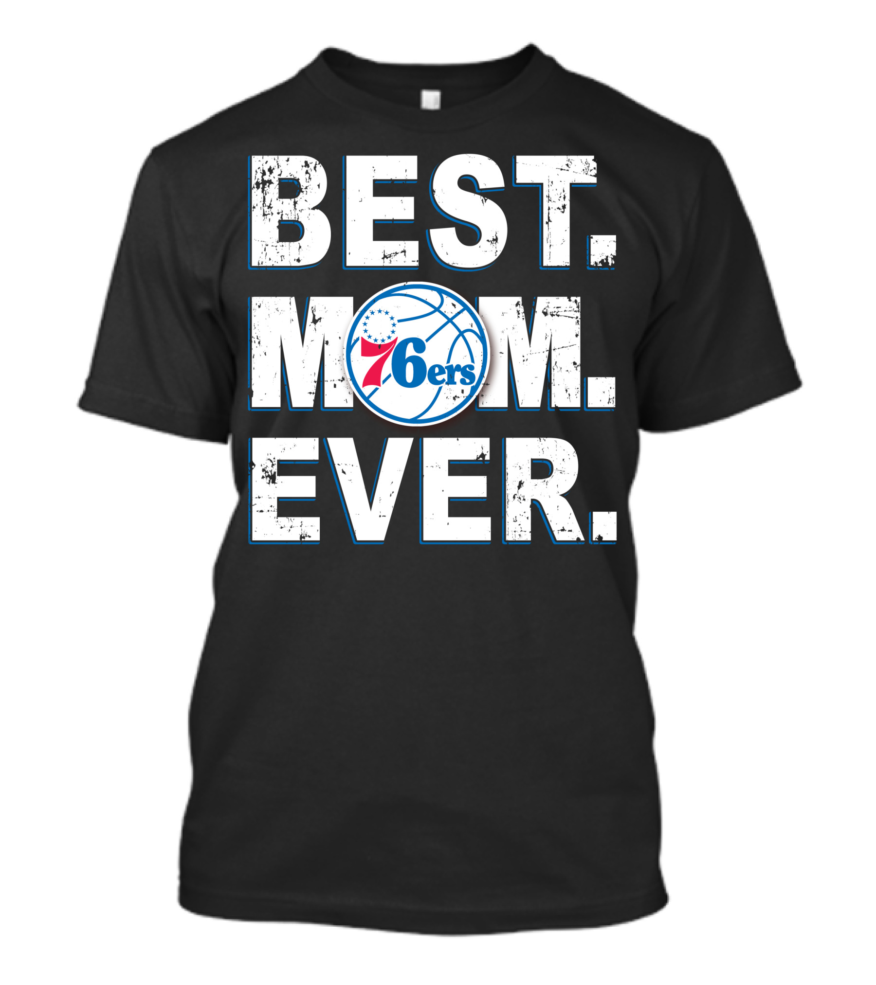 Best Mom Ever 76ers Basketball Fan Tribute T-Shirt