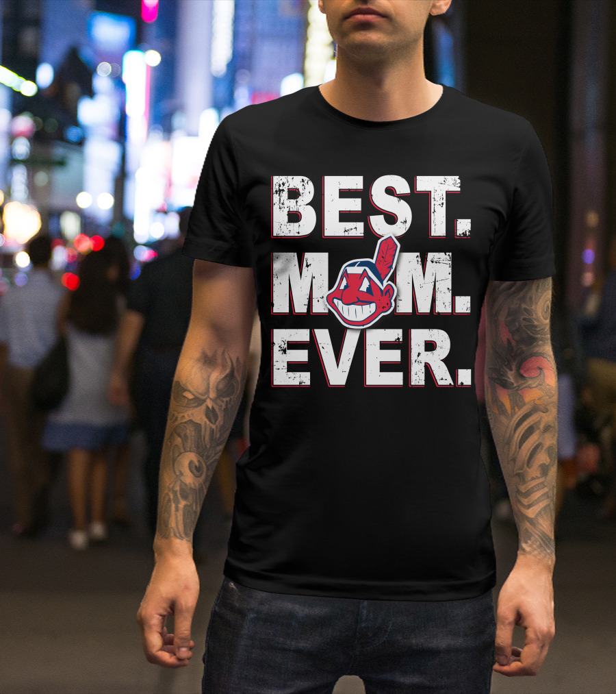 Best Mom Ever Cleveland Indians T-Shirt