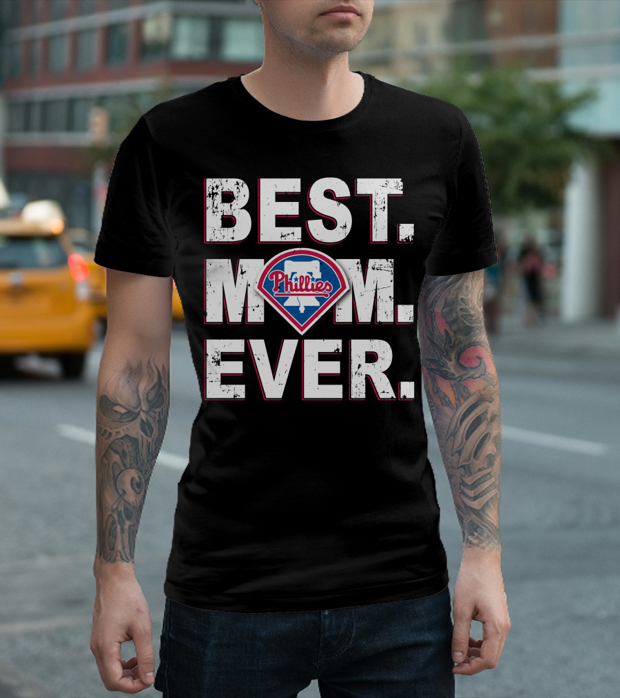 Best Mom Ever Philadelphia Phillies Phillies T-Shirt