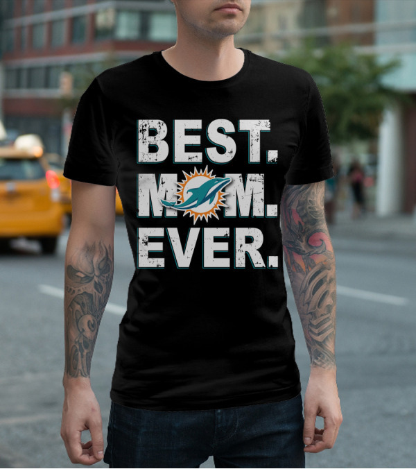Best Mom Ever Miami Dolphins T-Shirt