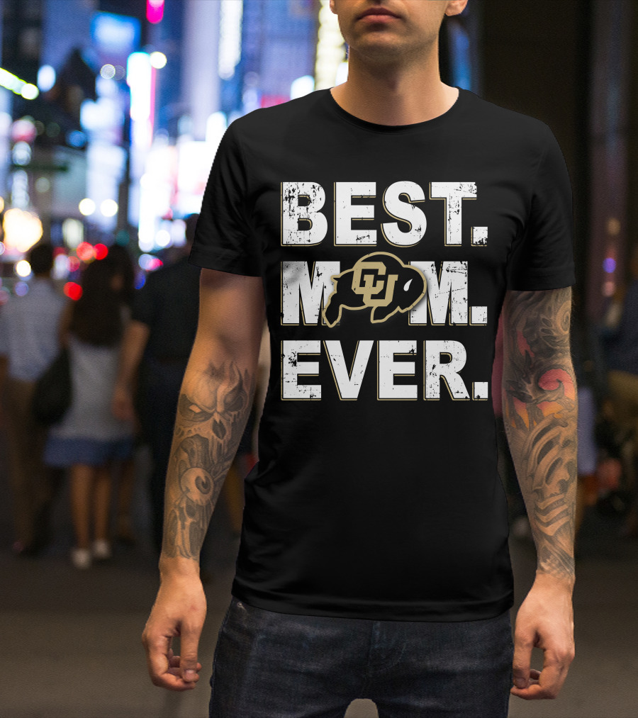 Best Mom Ever Colorado Buffaloes Cu Buffalo T-Shirt