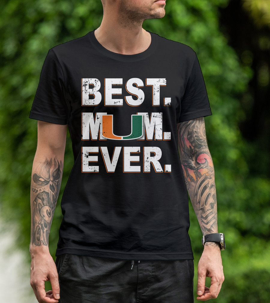Best Mom Ever Miami Hurricanes U T-Shirt