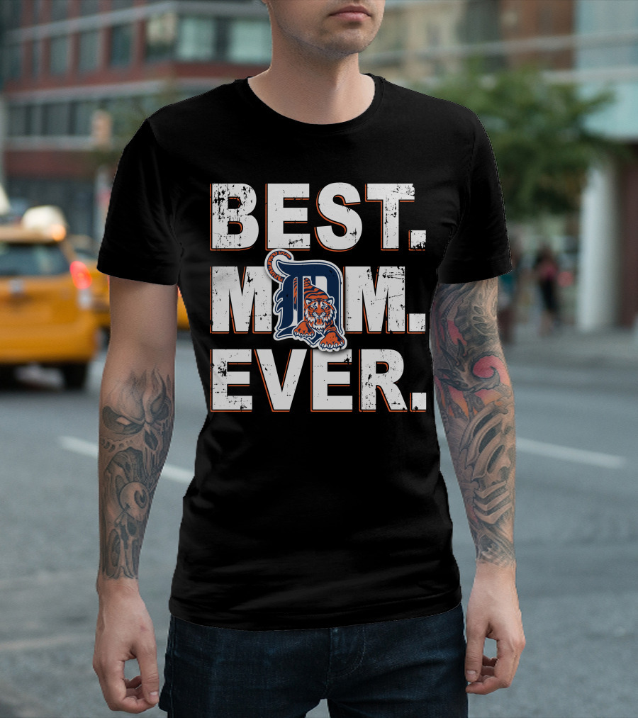 Best Mom Ever Detroit Tigers Baseball Fan Tribute T-Shirt