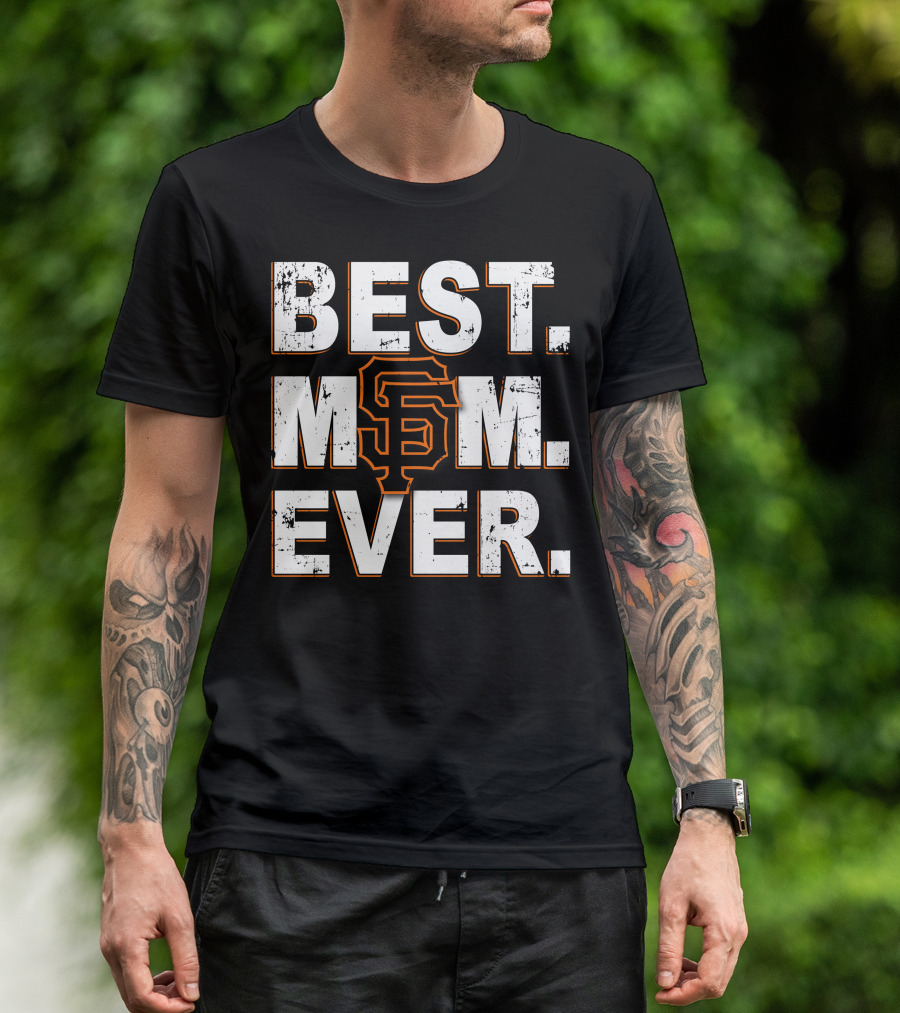 Best Mom Ever San Francisco Giants T-Shirt