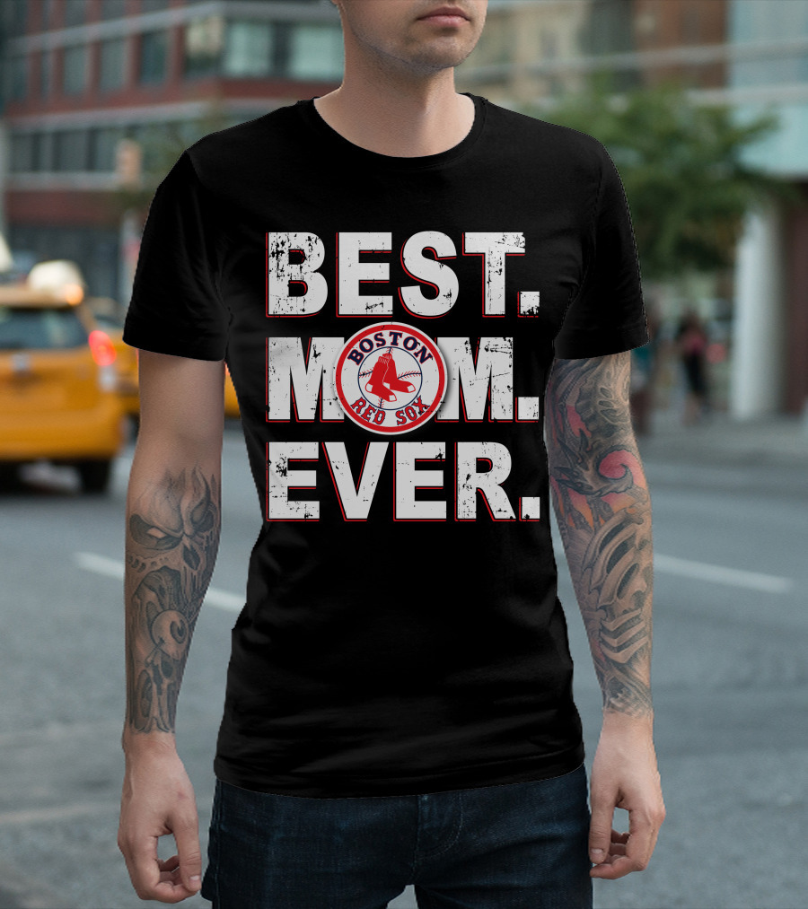 BEST MOM EVER Boston Red Sox T-Shirt