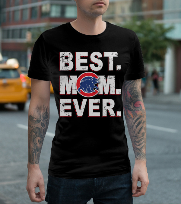 BEST MOM EVER Chicago Cubs Logo Bear T-Shirt
