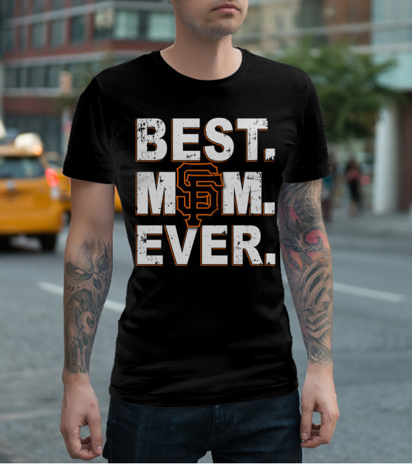 BEST MOM EVER San Francisco Giants T-Shirt
