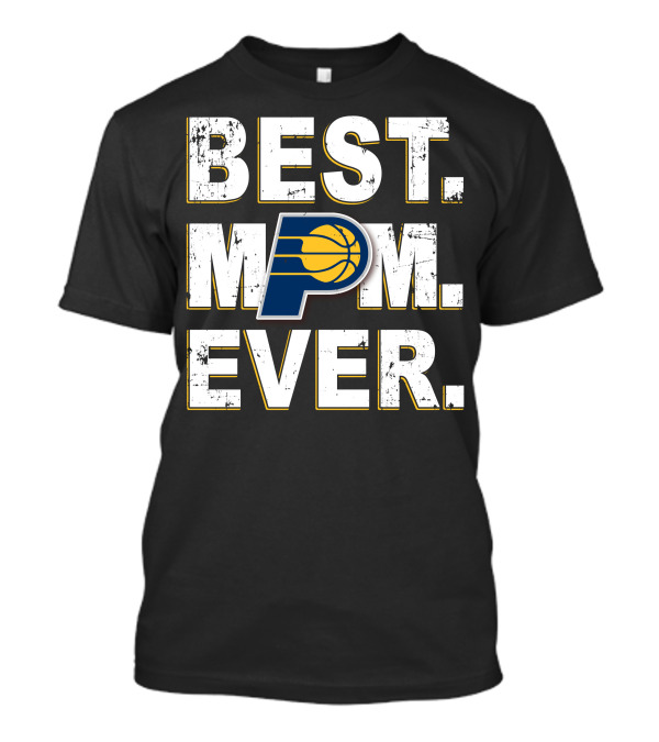 BEST MOM EVER Indiana Pacers Basketball Fan T-Shirt
