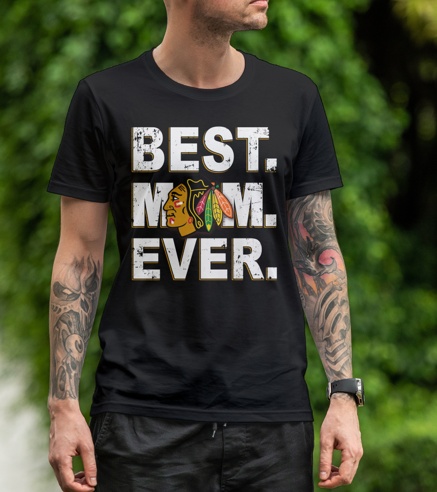 BEST MOM EVER Chicago Blackhawks T-Shirt