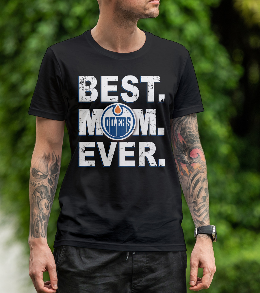 BEST MOM EVER Edmonton Oilers T-Shirt