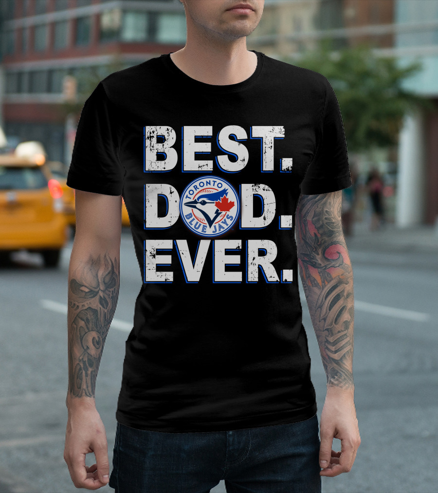 Best Dad Ever Toronto Blue Jays T-Shirt
