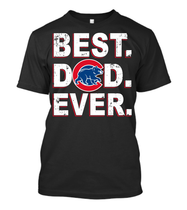 Best Dad Ever Chicago Cubs 007 T-Shirt