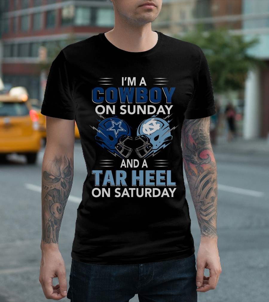 I'm A Cowboy On Sunday And A Tar Heel On Saturday T-Shirt