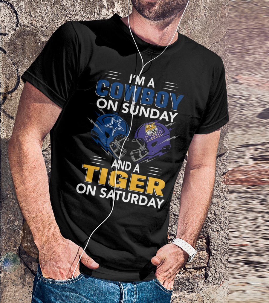 I'm A Cowboy On Sunday And A Tiger On Saturday Dallas Lsu Football Helmets T-Shirt
