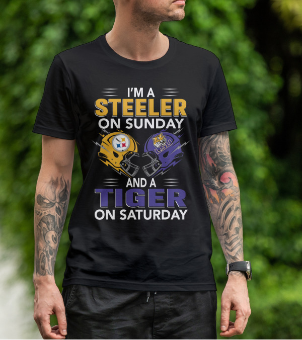 I'm A Steeler On Sunday And A Tiger On Saturday Lsu Helmet And Steelers Helmet T-Shirt