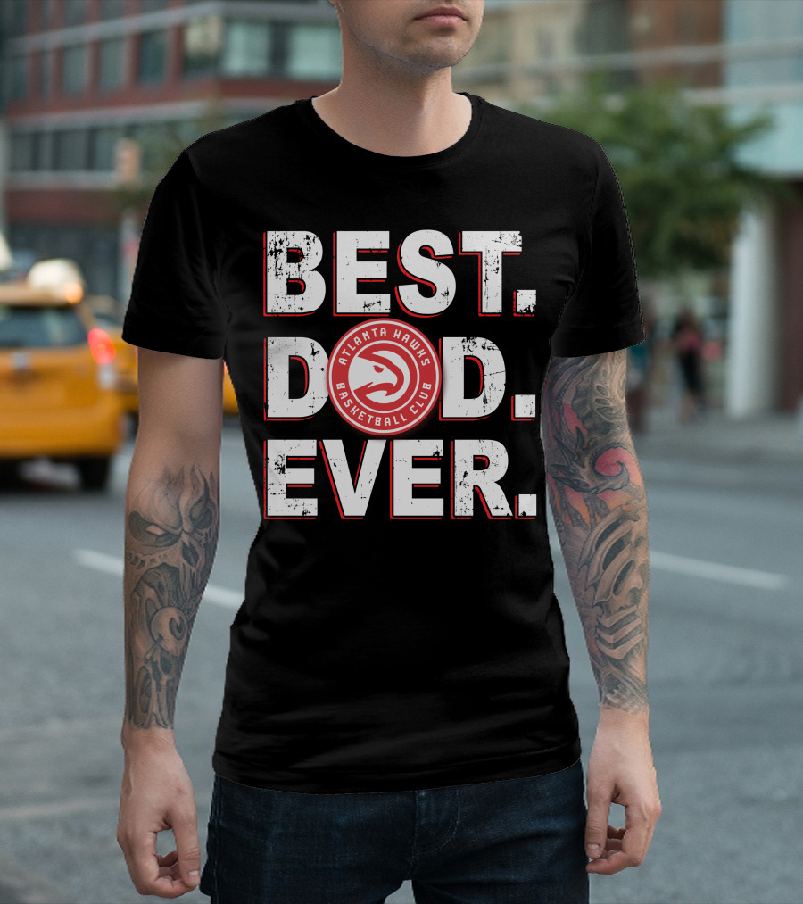 Best Dad Ever Atlanta Hawks Basketball Club T-Shirt