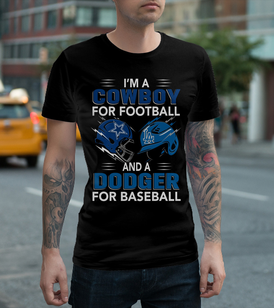 I'M A COWBOY FOR FOOTBALL AND A DODGER FOR BASEBALL T-Shirt
