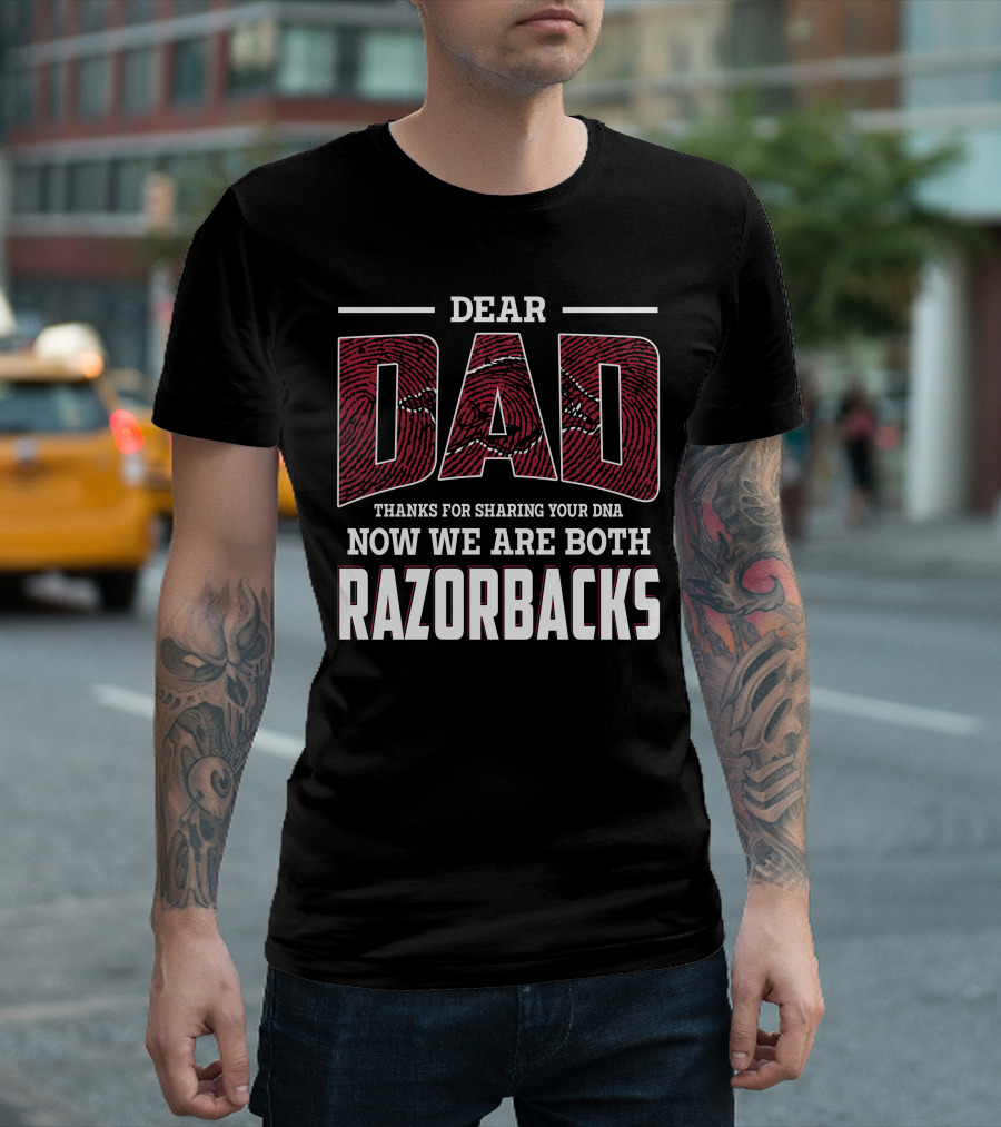 DEAR DAD THANKS FOR SHARING YOUR DNA NOW WE ARE BOTH RAZORBACKS T-Shirt
