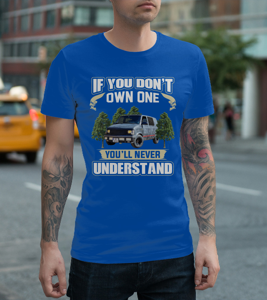 If You Don't Own One You'll Never Understand Astro Camper Van Adventure T-Shirt